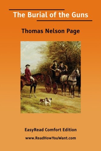 The Burial of the Guns: Easyread Comfort Edition (9781425067649) by Page, Thomas Nelson