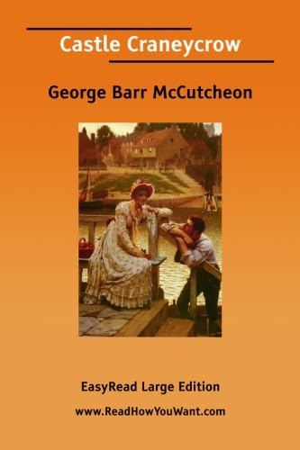 Castle Craneycrow [EasyRead Large Edition] (9781425067908) by McCutcheon, George Barr