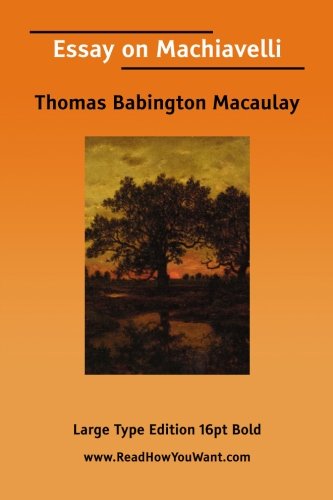 Essay on Machiavelli (9781425069001) by Macaulay, Thomas Babington MacAulay, Baron