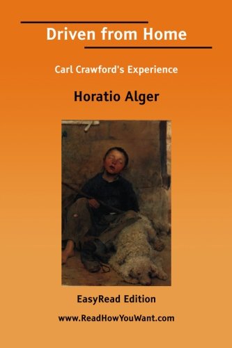 Driven from Home: Carl Crawford's Experience: Easyread Edition (9781425069865) by Alger, Horatio