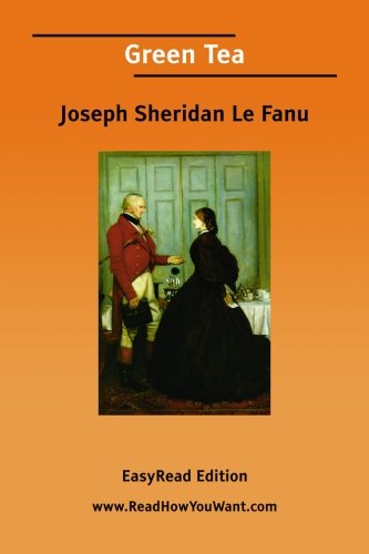 Green Tea: Easyread Edition (9781425070304) by Le Fanu, Joseph Sheridan