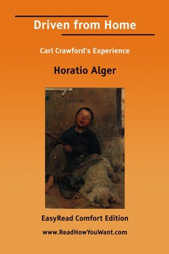 Driven from Home: Carl Crawford's Experience: Easyread Comfort Edition (9781425070748) by Alger, Horatio