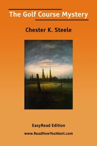 The Golf Course Mystery [EasyRead Edition] (9781425073015) by Steele, Chester K.