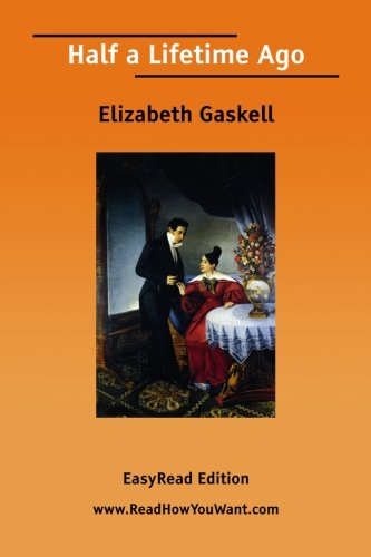 Half a Lifetime Ago: Easyread Edition (9781425073084) by Gaskell, Elizabeth Cleghorn