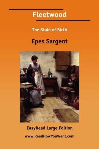 Fleetwood The Stain of Birth [EasyRead Large Edition] (9781425075095) by Sargent, Epes