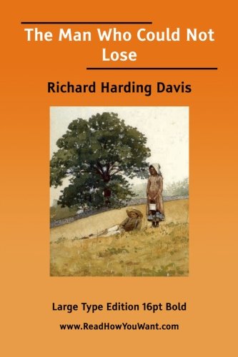 The Man Who Could Not Lose (9781425075507) by Davis, Richard Harding