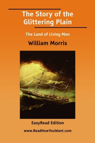 The Story of the Glittering Plain: The Land of Living Men: Easyread Edition (9781425077792) by Morris, William