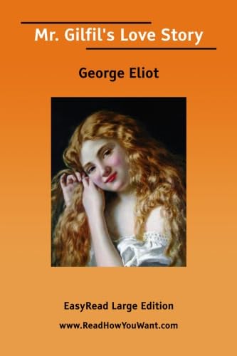 Mr. Gilfil's Love Story [EasyRead Large Edition] (9781425081775) by Eliot, George