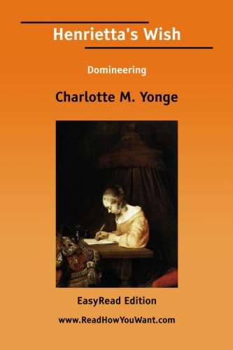 Henrietta's Wish Domineering [EasyRead Edition] (9781425084370) by Yonge, Charlotte M.