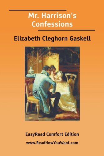 Mr. Harrisons Confessions: Easyread Comfort Edition (9781425085124) by Gaskell, Elizabeth Cleghorn