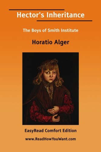 Hector's Inheritance: The Boys of Smith Institute: Easyread Comfort Edition (9781425085506) by Alger, Horatio