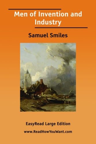 Men of Invention and Industry [EasyRead Large Edition] (9781425085759) by Smiles, Samuel