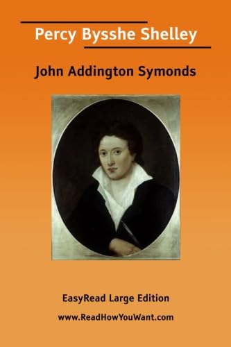 Percy Bysshe Shelley [EasyRead Large Edition] (9781425086343) by Symonds, John Addington