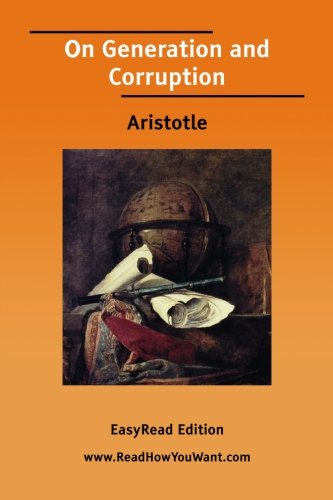 On Generation and Corruption: Easyread Edition (9781425087593) by Aristotle