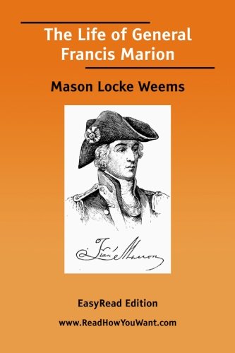 The Life of General Francis Marion: Easyread Edition (9781425087852) by Weems, Mason Locke