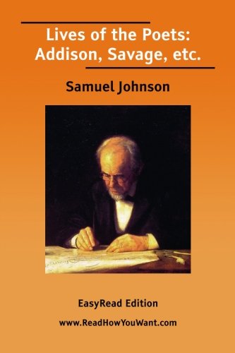 Lives of the Poets: Addison, Savage, Etc.: Easyread Edition (9781425088019) by Johnson