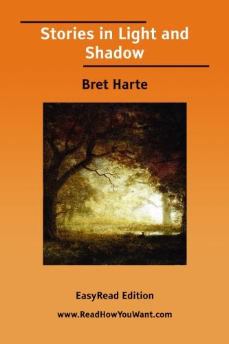 Stories in Light and Shadow: Easyread Edition (9781425088033) by Harte, Bret