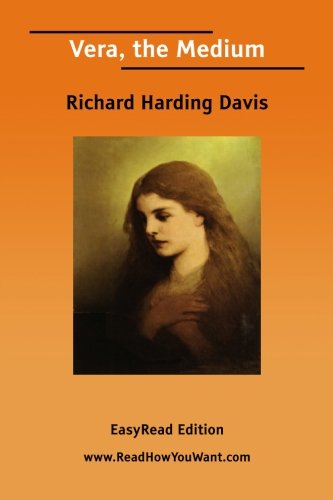 Vera, the Medium: Easyread Edition (9781425088040) by Davis, Richard Harding