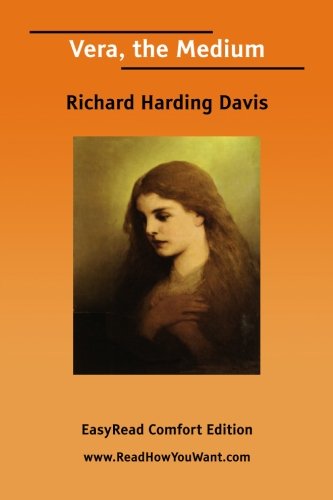 Vera, the Medium: Easyread Comfort Edition (9781425088958) by Davis, Richard Harding