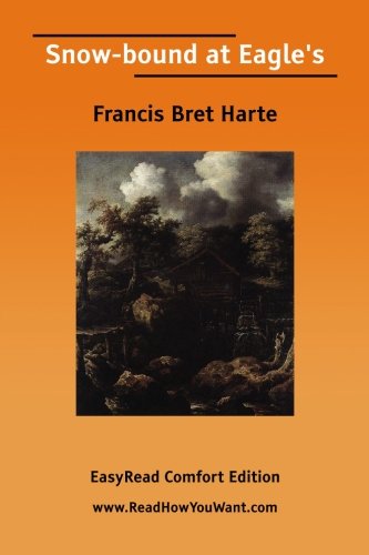 Snow-bound at Eagle's: Easyread Comfort Edition (9781425088989) by Harte, Francis Bret