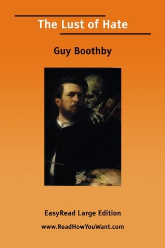 The Lust of Hate [EasyRead Large Edition] (9781425089528) by Boothby, Guy