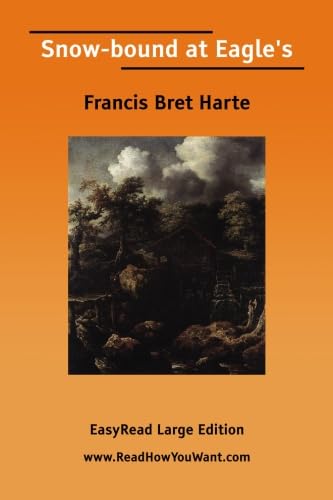 Snow-bound at Eagle's [EasyRead Large Edition] (9781425089894) by Harte, Francis Bret