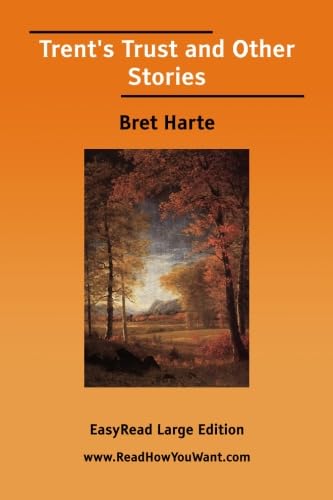 Trent's Trust and Other Stories [EasyRead Large Edition] (9781425091279) by Harte, Bret