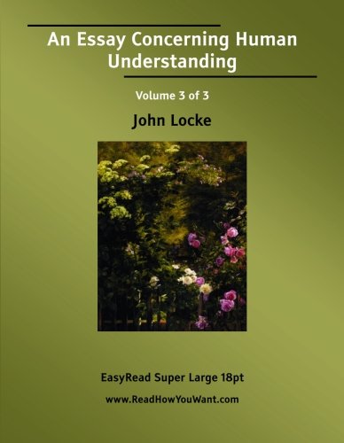 An Essay Concerning Human Understanding: Easyread Super Large 18pt Edition (9781425092870) by Locke, John