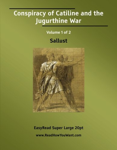 9781425095116: Conspiracy of Catiline and the Jugurthine War Volume 1 of 2 [EasyRead Super Large 20pt Edition]