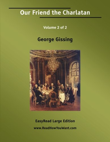 Our Friend the Charlatan: Easyread Large Edition (9781425095727) by Gissing, George