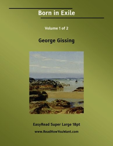 Born in Exile: Easyread Super Large 18pt Edition (9781425096366) by Gissing, George