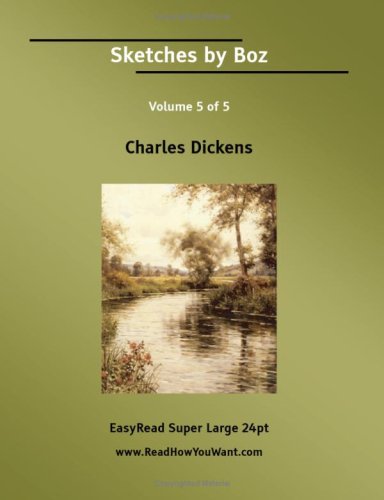 Sketches by Boz Volume 5 of 5 [EasyRead Super Large 24pt Edition] (9781425097776) by Dickens, Charles