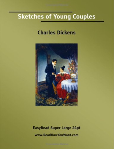 Sketches of Young Couples [EasyRead Super Large 24pt Edition] (9781425098803) by Dickens, Charles