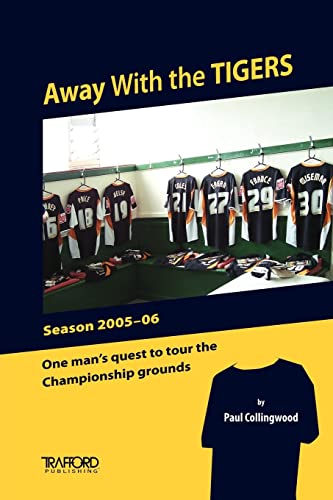 9781425100506: Away with the Tigers: One Man's Quest to Tour the Championship Grounds