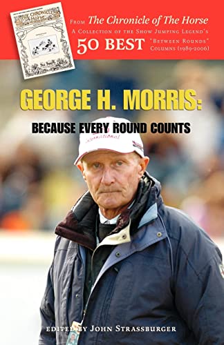 Imagen de archivo de George H. Morris: Because Every Round Counts a la venta por Goodwill Books