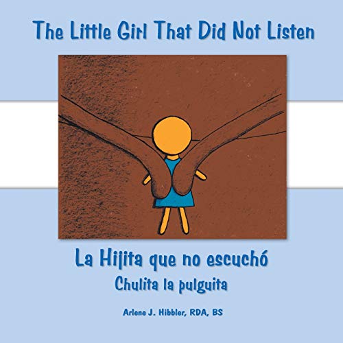 Stock image for The Little Girl That Did Not Listen: La Hijita Que No Escuch Chulita La Pulguita for sale by Ria Christie Collections