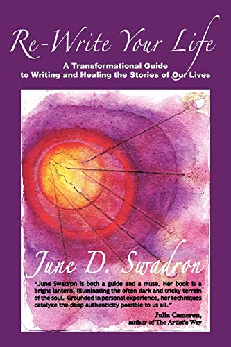 Imagen de archivo de Re-Write Your Life: A Transformational Guide to Writing and Healing the Stories of Our Lives a la venta por Bahamut Media