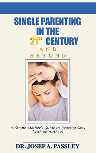 9781425103583: Single Parenting in the 21st Century and Beyond: A Single Mother's Guide To Rearing Sons Without Fathers