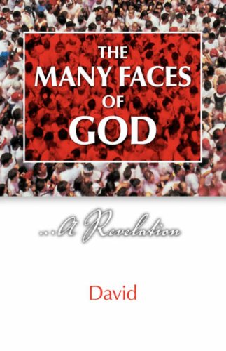 The Many Faces of God: A Revelation (9781425104061) by Neil David Sr.; David