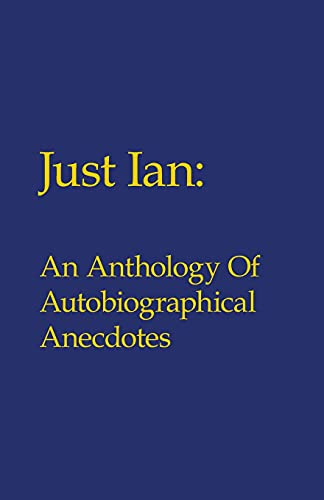 Beispielbild fr Just Ian: An Anthology Of Autobiographical Anecdotes [Soft Cover ] zum Verkauf von booksXpress