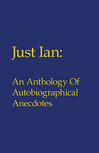 Stock image for Just Ian: An Anthology Of Autobiographical Anecdotes [Soft Cover ] for sale by booksXpress