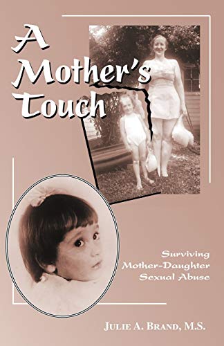 Beispielbild fr A Mother's Touch: Surviving Mother-Daughter Sexual Abuse zum Verkauf von BooksRun