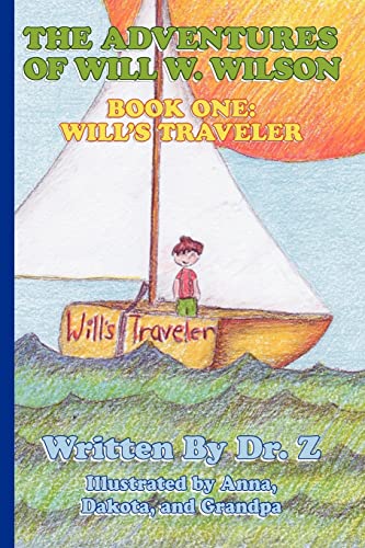 Imagen de archivo de The Adventures of Will W. Wilson: Book One: Will's Traveler a la venta por Chiron Media