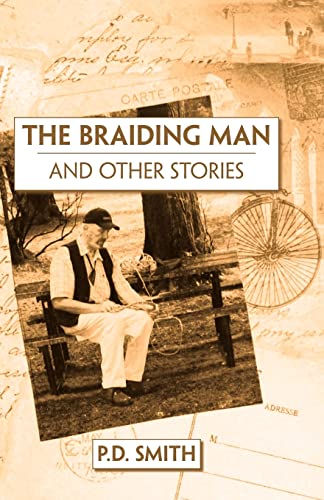 The Braiding Man and Other Stories (9781425105815) by Smith, P. D.