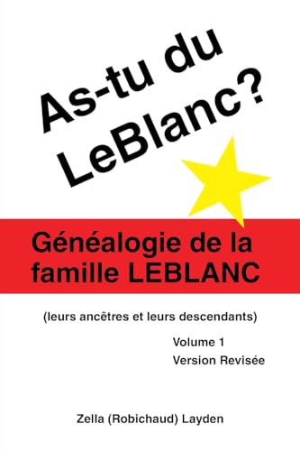 9781425107062: As-tu du LeBlanc?: Genealogie de la famille LeBlanc (leurs ancetres et leurs descendants) Volume 1: Gnalogie De La Famille Leblanc (Leurs Anctres Et Leurs Descendants) Volume 1: v. 1