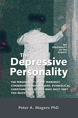 9781425107970: The Depressive Personality: The Personality of The Terrorist, Conservative Republicians, Evangelical Christians and Others Who Must Obey Too Much