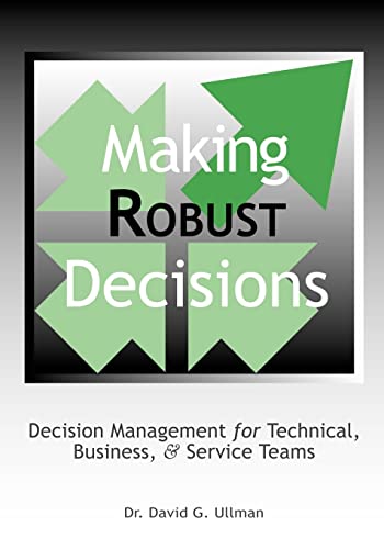 Beispielbild fr Making Robust Decisions : Decision Management for Technical, Business, and Service Teams zum Verkauf von Better World Books