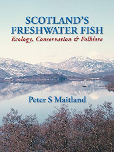 Stock image for Scotland's Freshwater Fish: Ecology, Conservation & Folklore for sale by Lucky's Textbooks