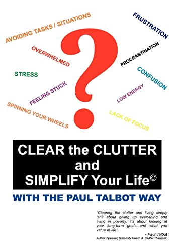 Stock image for Clear the Clutter and Simplify Your Life: With the Paul Talbot Way for sale by Chiron Media