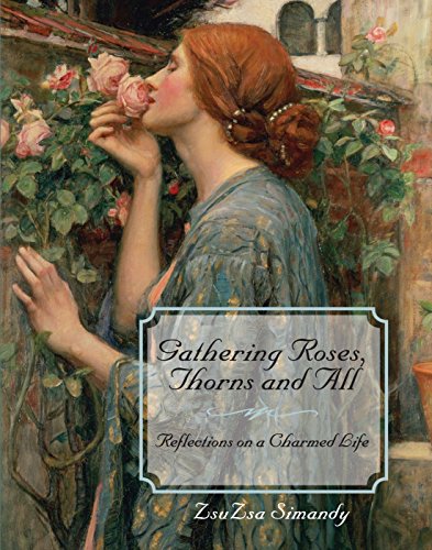 9781425112516: Gathering Roses, Thorns and All: Reflections on a Charmed Life
